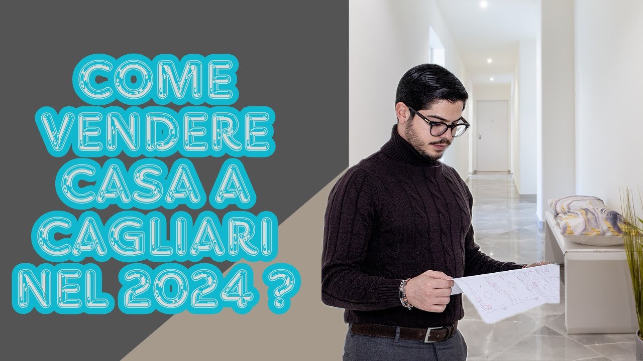 COME VENDERE CASA EFFICACEMENTE A CAGLIARI NEL 2024 - YouTube