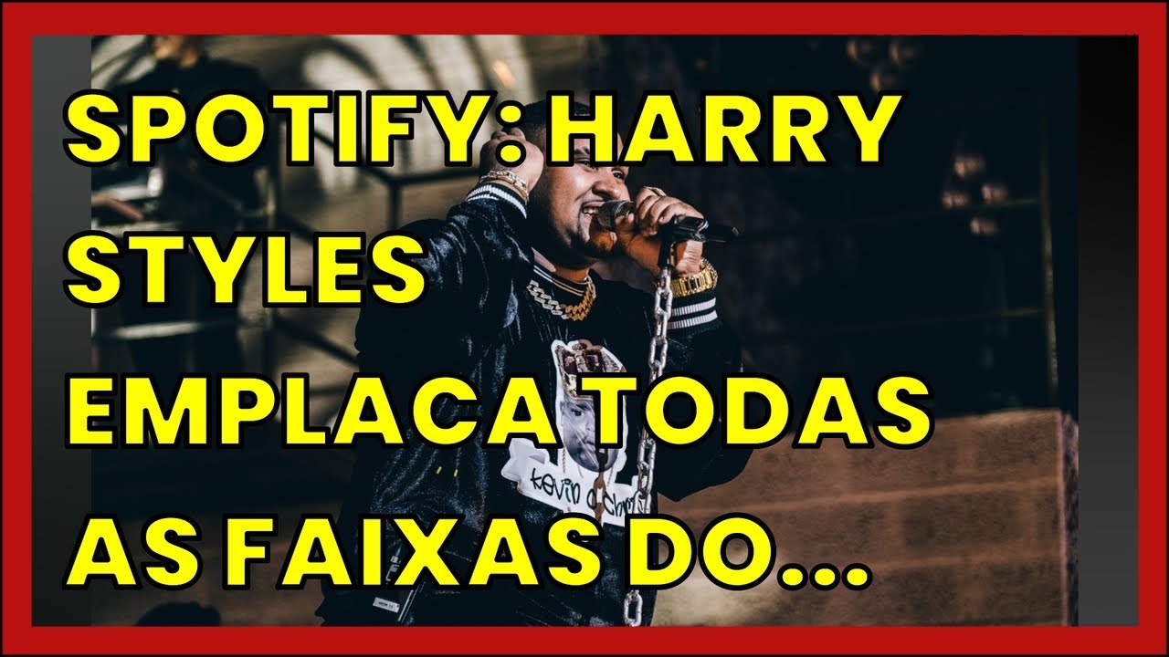 SPOTIFY: HARRY STYLES EMPLACA TODAS AS FAIXAS DO 'HARRY'S HOUSE' NAS ...