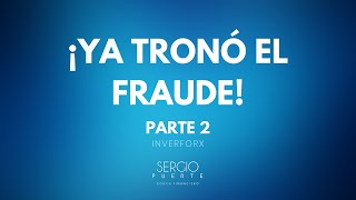 YA TRONO EL FRAUDE PARTE 2 (Inverforx)