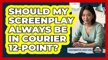 Should My Screenplay Always Be In Courier 12-Point?