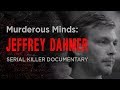 Murderous Minds: The Milwaukee Monster | Jeffrey Dahmer Documentary