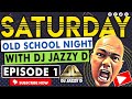 Saturday Old School Night with Dj Jazzy D Episode 1