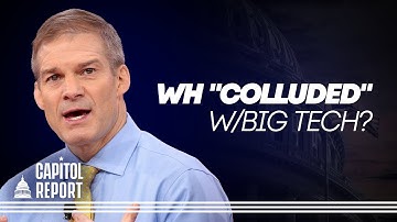 Rep. Jordan Says White House Colluded With Big Tech | Trailer | Capitol Report