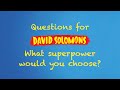 David Solomons Q&amp;A: What superpower would you choose?