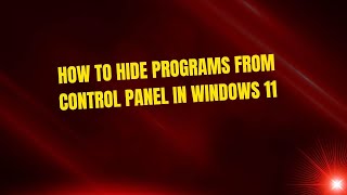 How to Hide Programs From Control Panel in Windows 11