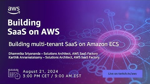 Building SaaS on AWS - S7E3 - Building multi tenant SaaS on Amazon ECS