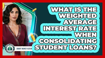 What Is The Weighted Average Interest Rate When Consolidating Student Loans?