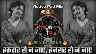 Ikrar Ho Na Jaye Dj Song - इजहार हो न जाए 😍 - 90's Hit Song - Active Pad Mix - Dj Tejas TD