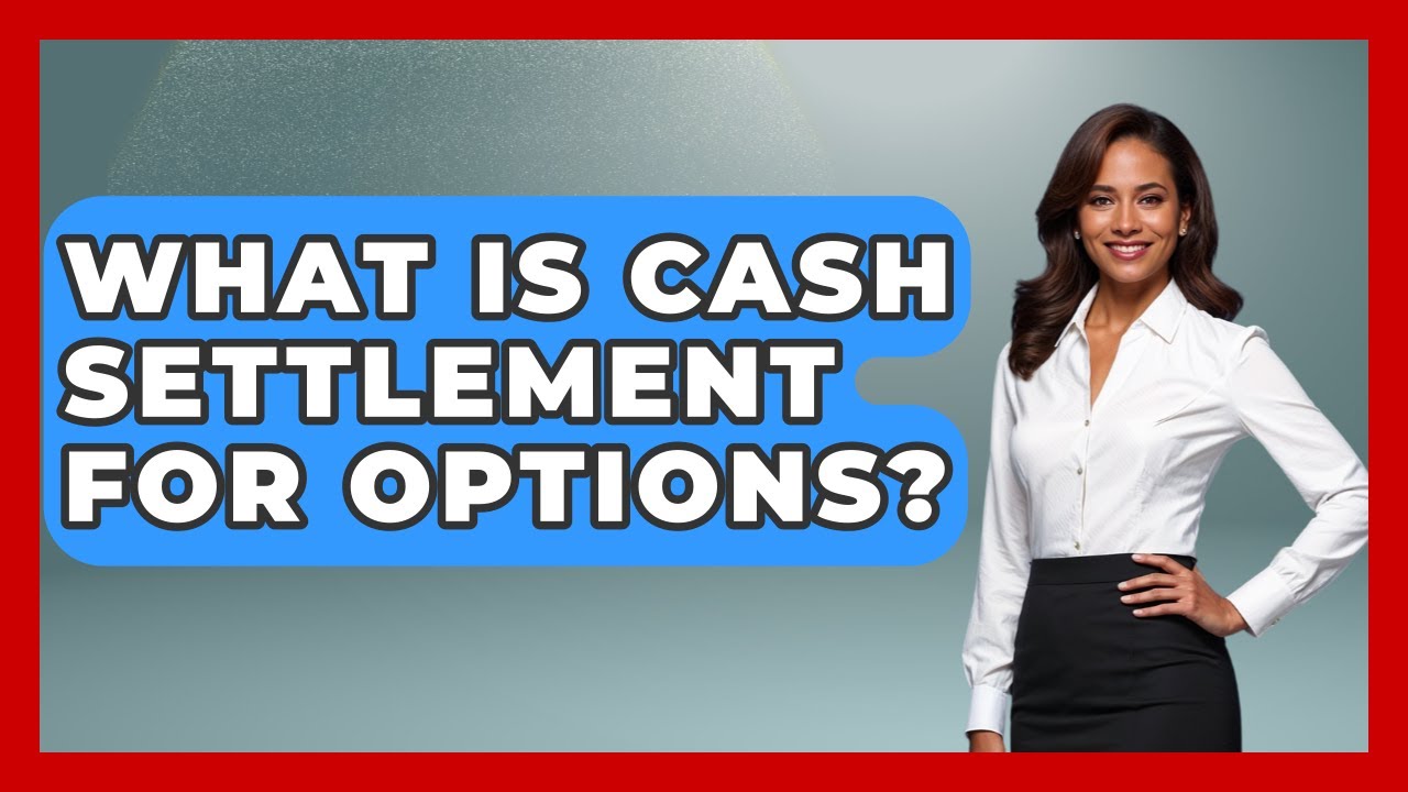 What Is Cash Settlement For Options? - Stock and Options Playbook