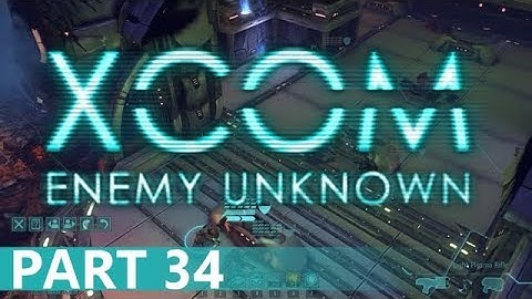XCOM: Enemy Unknown - A Playthrough, Part 34