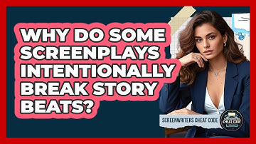 Why Do Some Screenplays Intentionally Break Story Beats? - Screenwriter