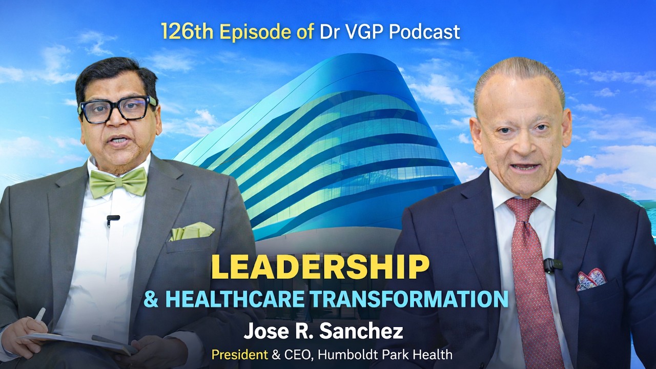 126th Episode of Dr. VGP Podcast Featuring Jose R. Sanchez | Healthcare ...