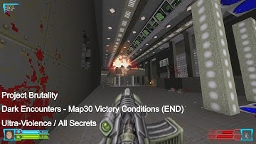 Project Brutality - Dark Encounters Map30 Victory Conditions (END) (All Secrets)