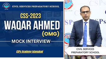 CSS 2023 Mock Interview | Waqar Ahmed (OMG) | CSS Exam Preparation | CSPs Academy Islamabad