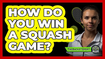 How Do You Win a Squash Game?