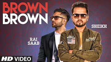 Brown Brown: Sheikh, Allen (Full Song) Rai Saab | Avinash Pandey | Latest Punjabi Songs 2018