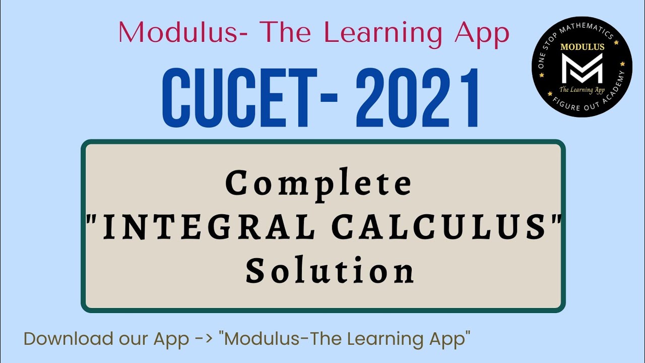 CUCET 2021 | Integral Calculus | Complete Solution | Modulus - The Learning App |