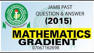 JAMB 2015 MATHEMATICS PAST QUESTION 22 Gradient