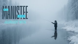 Steelhead Fishing the Big Manistee River: Conditions Report