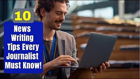 10 News Writing Tips Every Journalist Must Know!