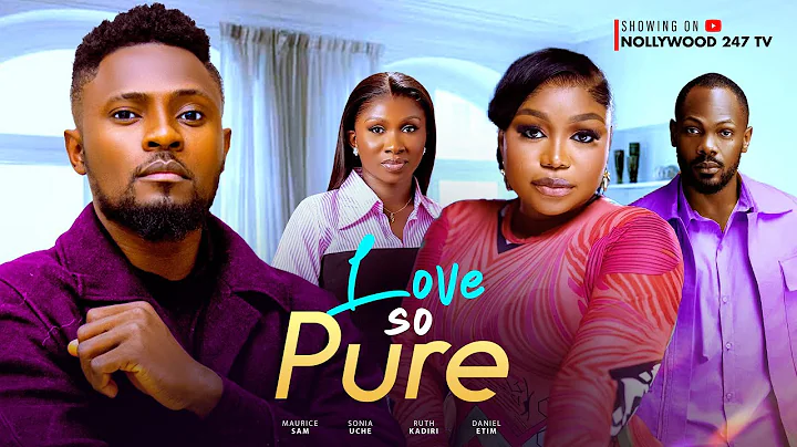Love So Pure - Maurice  Sam, Ruth Kadiri, Daniel Etim, Sonia Uche (Latest Nollywood Movie 2025)