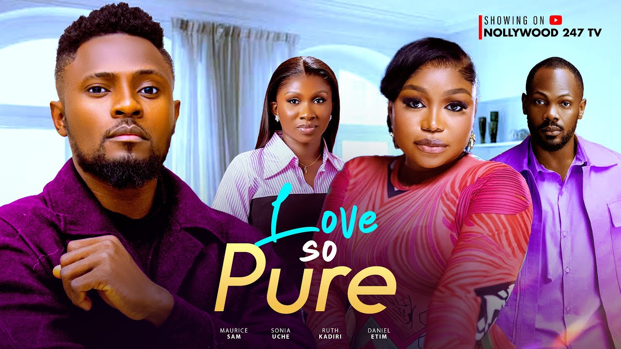 Love So Pure - Maurice  Sam, Ruth Kadiri, Daniel Etim, Sonia Uche (Latest Nollywood Movie 2025)