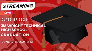 JM Wright Technical High School Class of 2024 Graduation - Monday, June 17, 2024 6:00pm