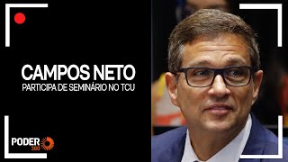 Ao vivo: Campos Neto participa de seminário no TCU