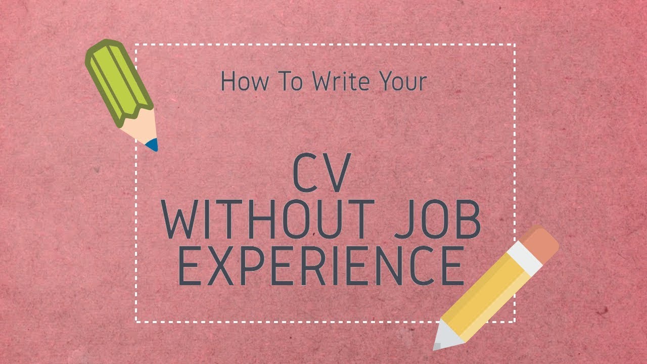 How to write a CV with no experience - YouTube