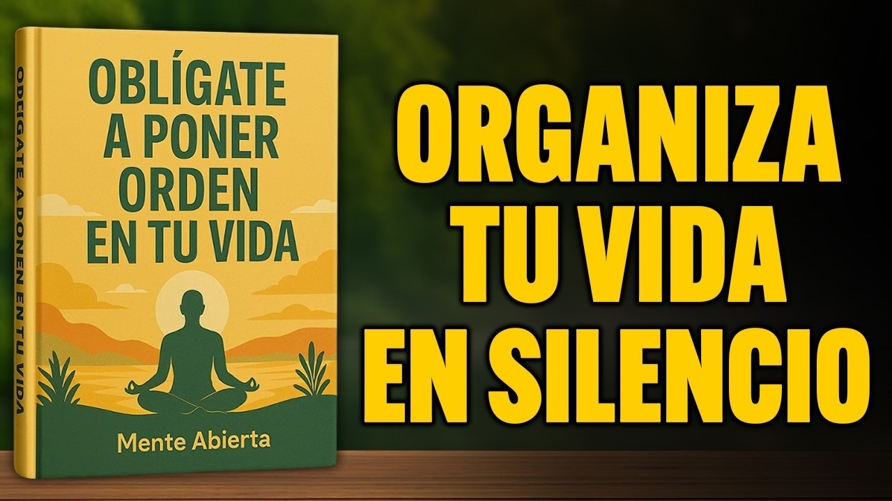 “OBLÍGATE a Organizar tu Vida o Todo se Caerá a Pedazos” | Audiolibro