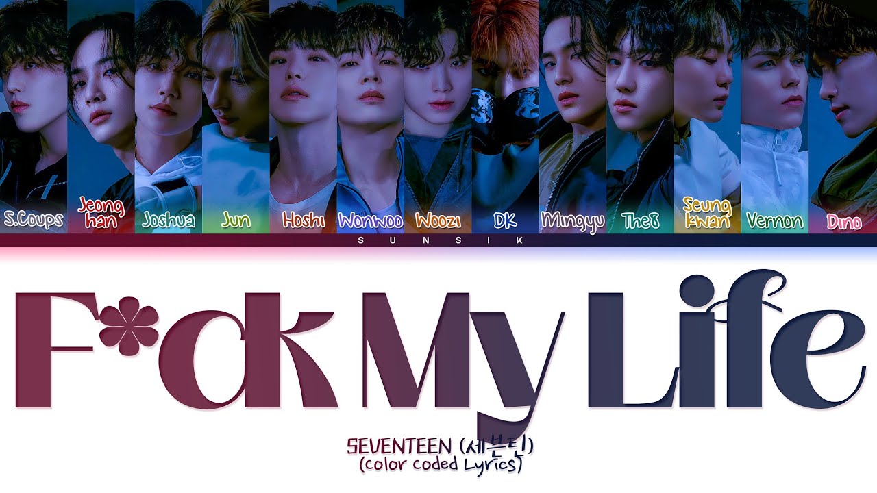 [PT-BR] SEVENTEEN (세븐틴) 'F*ck My Life' Color Coded Lyrics - YouTube