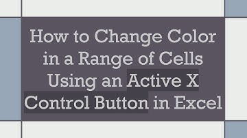 How to Change Color in a Range of Cells Using an Active X Control Button in Excel