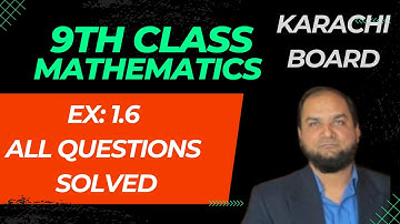 9TH CLASS | MATHEMATICS | EX:1.6 | ALL QUESTIONS SOLVED| NAQEEB MENTOR| KARACHI BOARD | SINDH BOARD