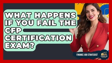 What Happens If You Fail the CFP Certification Exam? - Finance Job Strategist