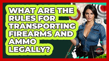 What Are The Rules For Transporting Firearms And Ammo Legally? - The Marksman
