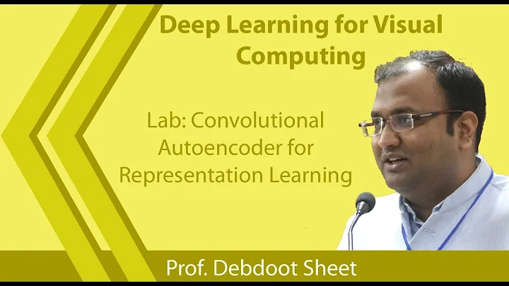 Lecture 32 : Convolutional Autoencoder for Representation Learning