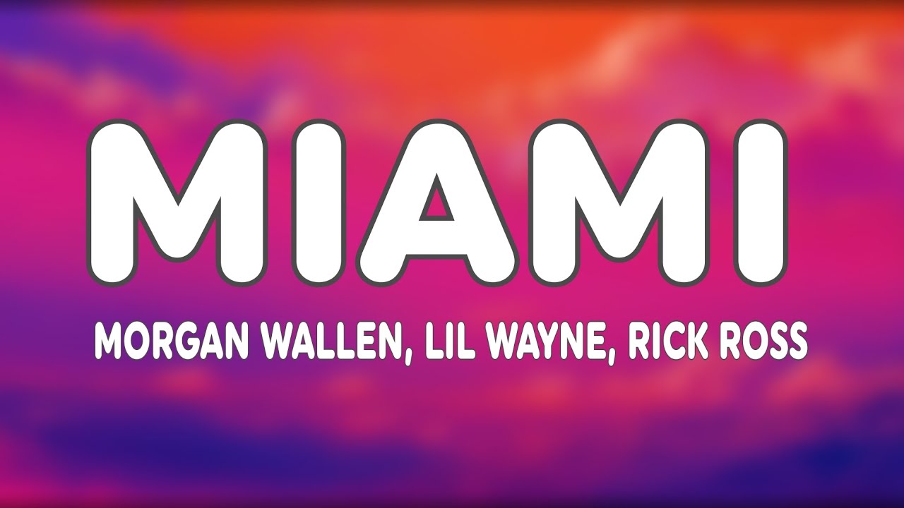 Morgan Wallen - Miami feat. Lil Wayne and Rick Ross
