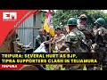 Tripura several hurt as bjp tipra supporters clash in teliamura