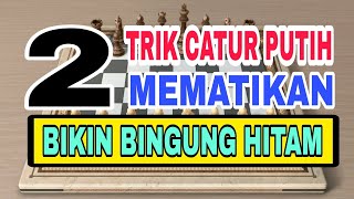 Trik Catur putih Mengalahkan hitam dengan cepat , dan membingungkan