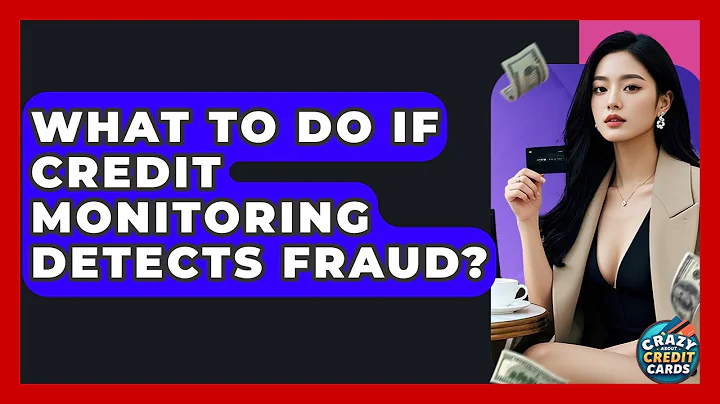 What To Do If Credit Monitoring Detects Fraud? - Crazy About Credit Cards
