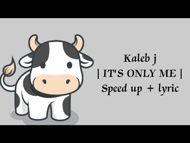 Kaleb j - it's only me (speed up + official lyric) class=