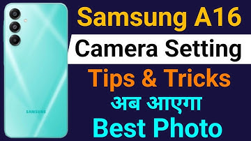 Samsung Galaxy A16 5g Camera Setting | Samsung A16 Mobile Best Camera Setting Kaise Kare