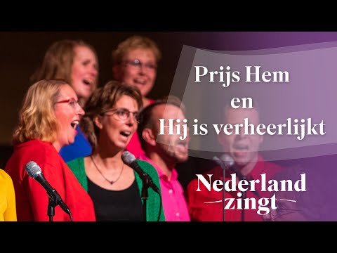 &rsquo;Prijs Hem, prijs Hem&rsquo; en &rsquo;Hij is verheerlijkt&rsquo; - Nederland Zingt