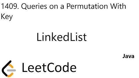 LeetCode 1409 | Queries on a Permutation With Key | LinkedList | Java