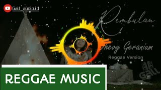 REMBULAN VERSI REGGAE_DHEVY GERANIUM_