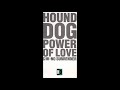 POWER OF LOVE HOUND DOG