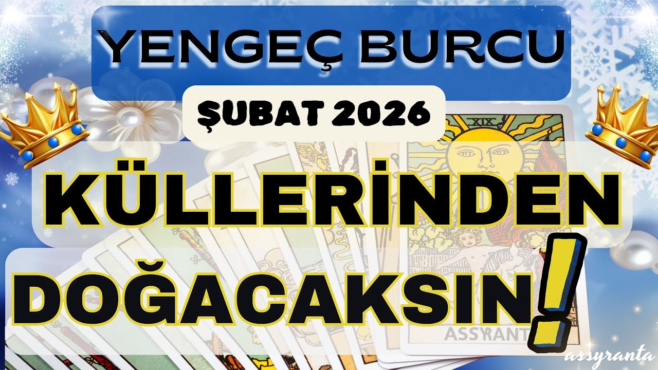 YENGEÇ BURCU 👑 KÜLLERİNDEN DOĞACAKSIN❗TEMELİ SAĞLAM KALICI BİRLİKTELİKLER❗ŞUBAT 2026