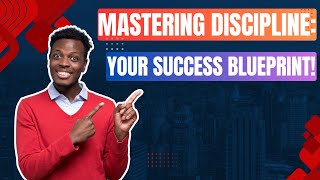 Mastering Discipline: Your Success Blueprint!