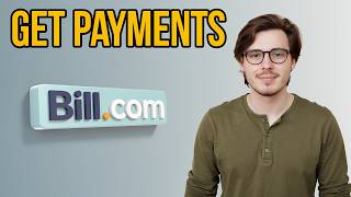 How to Get Payments From Bill.com [2026 Step by Step]
