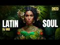 Cafe De Anatolia - Latin Soul (Best Organic Deep House | Dj Mix 2023)